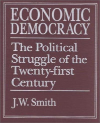Economic Democracy The Political Struggle of the Twenty-first Century