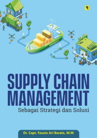 SUPPLY CHAIN MANAGEMENT SEBAGAI STRATEGI DAN SOLUSI