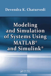 Modeling and Simulation Of Systems Using MATLAB and Simulink