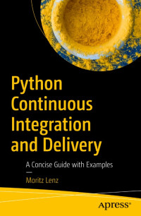 Python Continuous Integration and Delivery: A Concise Guide with Examples