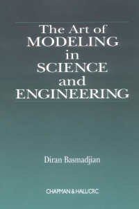 The Art Of Modeling In Science And Engineering