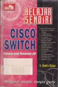 BELAJAR SENDIRI CISCO SWITCH : PEDOMAN UNTUK MENDESAIN LAN